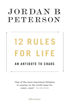 12 Rules for Life An Antidote to Chaos